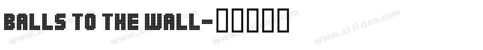 Balls to the Wall字体转换